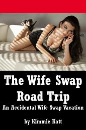 Icon image The Wife Swap Road Trip: An Accidental Wife Swap Vacation