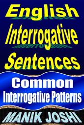 Icon image English Interrogative Sentences: Common Interrogative Patterns
