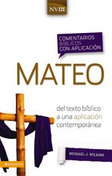 Icon image Comentario bíblico con aplicación NVI Mateo: Del texto bíblico a una aplicación contemporánea