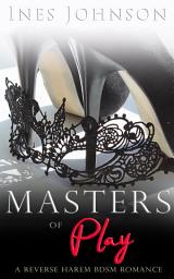 Icon image Masters of Play: A Reverse Harem BDSM Romance