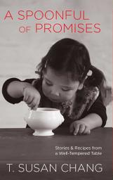 Icon image Spoonful of Promises: Stories & Recipes from a Well-Tempered Table