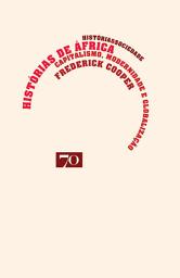 Icon image Histórias de África - Capitalismo, modernidade e globalização