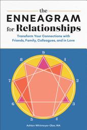 Icon image The Enneagram for Relationships: Transform Your Connections with Friends, Family, Colleagues, and in Love