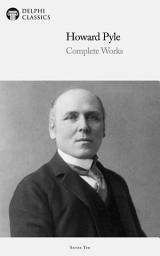 Icon image Delphi Complete Works of Howard Pyle (Illustrated)