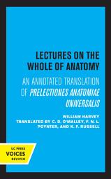 Icon image Lectures on the Whole of Anatomy: An Annotated Translation of Prelectiones Anatomine Universalis