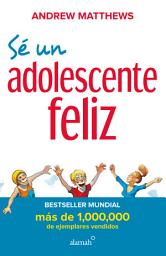 Icon image Sé un adolescente feliz (nueva edición)