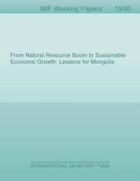 Icon image From Natural Resource Boom to Sustainable Economic Growth: Lessons for Mongolia