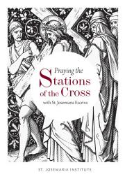 Icon image Praying the Stations of the Cross with St. Josemaria Escriva