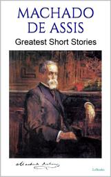 Icon image MACHADO DE ASSIS: Greatest Short Stories