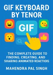 Icon image GIF Keyboard by Tenor: The Complete Guide to Finding, Creating, and Sharing Animated Reactions