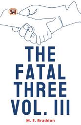 Icon image The fatal three, vol. III