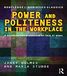 Icon image Power and Politeness in the Workplace: A Sociolinguistic Analysis of Talk at Work, Edition 2