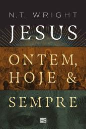 Icon image Jesus: ontem, hoje e sempre