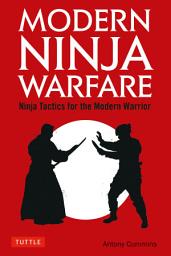 Icon image Modern Ninja Warfare: Ninja Tactics for the Modern Warrior