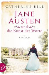 Icon image Jane Austen und die Kunst der Worte: Roman, Ausgabe 2