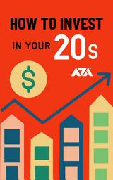Icon image How To Invest in Your 20s: A Beginner’s Guide to Investing in Your 20s