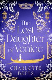 Icon image The Lost Daughter of Venice: evocative new historical fiction full of romance and mystery