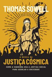 Icon image A Busca da Justiça Cósmica: como a esquerda usa a Justiça Social para assolar a sociedade, Edição 2