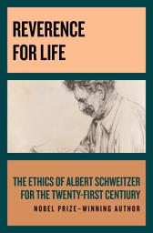 Icon image Reverence for Life: The Ethics of Albert Schweitzer for the Twenty-First Century
