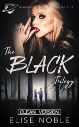 Icon image The Black Trilogy - Clean Version: Blackwood Security Books 1 - 3