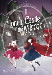 Icon image Lonely Castle in the Mirror (Manga) Vol. 1