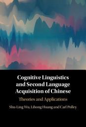 Icon image Cognitive Linguistics and Second Language Acquisition of Chinese: Theories and Applications