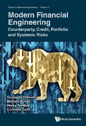 Icon image Modern Financial Engineering: Counterparty, Credit, Portfolio and Systemic Risks