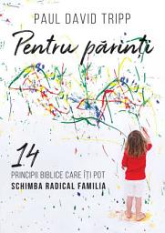 Icon image Pentru parinti: 14 principii biblice care iti pot schimba radical familia