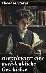 Icon image Hinzelmeier: eine nachdenkliche Geschichte: Eine poetische Reise in die Abgründe der menschlichen Psyche