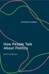 Icon image How People Talk About Politics: Brexit and Beyond