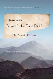 Icon image Beyond the First Draft: The Art of Fiction