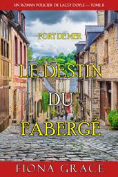Icon image Le destin du Fabergé (Un roman policier de Lacey Doyle — tome 11)