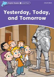 Icon image Yesterday, Today, and Tomorrow (Dolphin Readers Level 4)