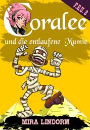 Icon image Coralee und die entlaufene Mumie: F.E.U. 2