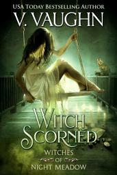 Icon image Witch Scorned: Sweet Witch Romance