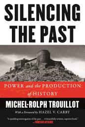 Icon image Silencing the Past: Power and the Production of History