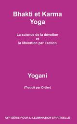 Icon image Bhakti et Karma Yoga - La science de la dévotion et la libération par l’action