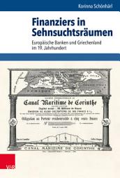 Icon image Finanziers in Sehnsuchtsräumen: Europäische Banken und Griechenland im 19. Jahrhundert