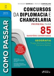 Icon image Como Passar em Concursos de Diplomacia e Chancelaria - 6a Ed - 2025: Geografia - 85 questões comentadas, Edição 6