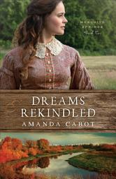 Icon image Dreams Rekindled (Mesquite Springs Book #2)