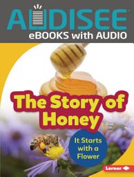 Icon image The Story of Honey: It Starts with a Flower