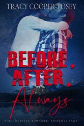 Icon image Before, After, Always: The Complete Romantic Suspense Saga