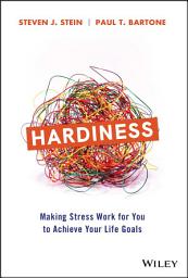Icon image Hardiness: Making Stress Work for You to Achieve Your Life Goals