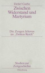Icon image Zwischen Widerstand und Martyrium: Die Zeugen Jehovas im "Dritten Reich", Ausgabe 4