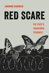 Icon image Red Scare: The State's Indigenous Terrorist