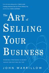 Icon image The Art of Selling Your Business: Winning Strategies & Secret Hacks for Exiting on Top