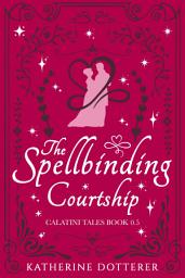 Icon image The Spellbinding Courtship: A cozy low-spice Regency-inspired fantasy romance