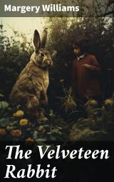 Icon image The Velveteen Rabbit: Illustrated Edition