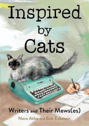 Icon image Inspired by Cats: Writers and Their Mews(es)