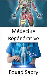 Icon image Médecine Régénérative: Rétablir la fonction d'un organe perdue en raison du vieillissement, d'une maladie, de dommages ou de défauts